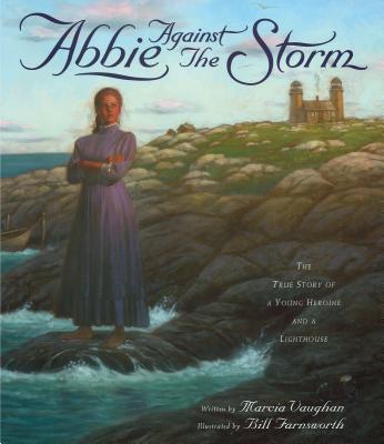 Abbie Against the Storm: The True Story of a Young Heroine and a Lighthouse