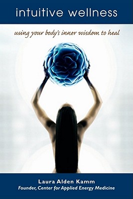 Intuitive Wellness: Using Your Body's Inner Wisdom to Heal
