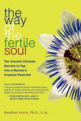 The Way of the Fertile Soul: Ten Ancient Chinese Secrets to Tap into a Woman's Creative Potential