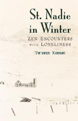 St. Nadie in Winter: Zen Encounters with Loneliness