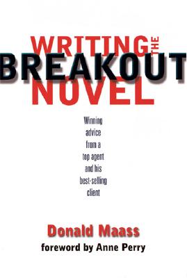 Writing the Breakout Novel: Insider Advice for Taking Your Fiction to the Next Level