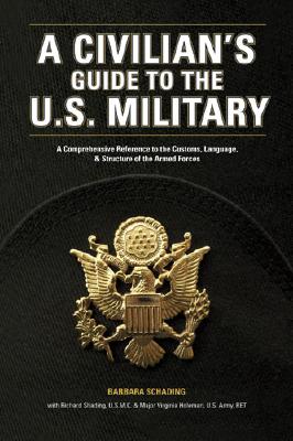 Image for A Civilian's Guide to the U.S. Military: A comprehensive reference to the customs, language and structure of the Armed Fo rces A Civilian's Guide to the U.S. Military: A comprehensive reference to the customs, language and structure of the Armed Fo rces