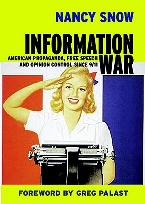 Information War: American Propaganda, Free Speech, and Opinion Control Since 9/11
