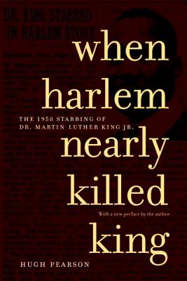 Image for When Harlem Nearly Killed King: The 1958 Stabbing of Dr. Martin Luther King Jr.