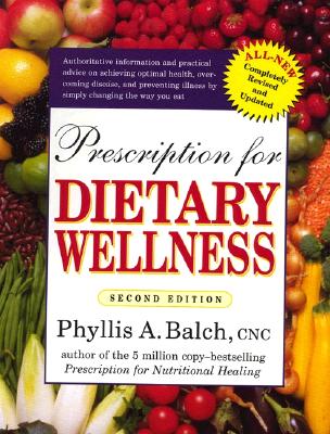 Prescription for Dietary Wellness: Using Foods to Heal 2nd Edition