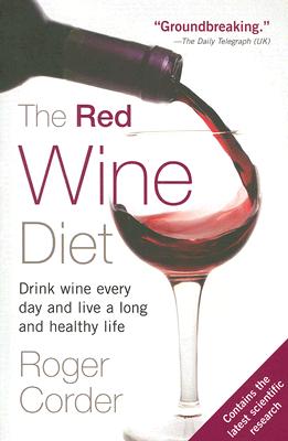 Image for The Red Wine Diet: Drink Wine Every Day, and Live a Long and Healthy Life