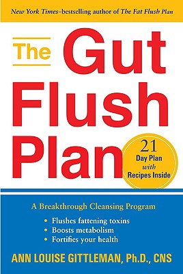 The Gut Flush Plan: A Breakthrough Cleansing Program - Flushes Fattening Toxins - Boosts Metabolism - Fortifies Your Health Image for The Gut Flush Plan: A Breakthrough Cleansing Program - Flushes Fattening Toxins - Boosts Metabolism - Fortifies Your Health