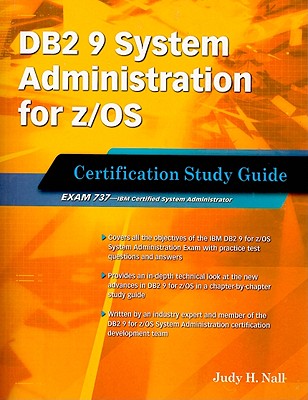 DB2 9 System Administration for z/OS: Certification Study Guide: Exam 737