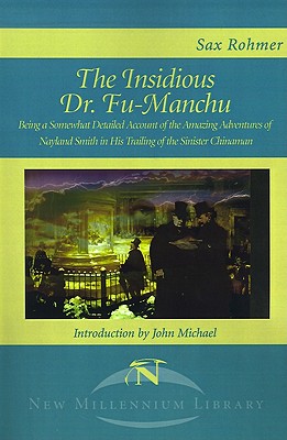 Image for The Insidious Dr. Fu-Manchu: Being a Somewhat Detailed Account of the Amazing Adventures of Nayland Smith in His Trailing of the Sinister Chinaman (New Millennium Library)
