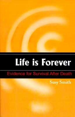 Image for Life is Forever: Evidence for Survival After Death