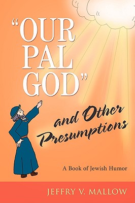 OUR PAL GOD and Other Presumptions: A Book of Jewish Humor