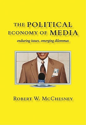 The Political Economy of Media: Enduring Issues, Emerging Dilemmas