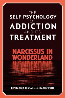 The Self Psychology of Addiction and its Treatment: Narcissus in Wonderland