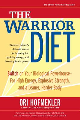 Image for The Warrior Diet: Switch on Your Biological Powerhouse For High Energy, Explosive Strength, and a Leaner, Harder Body