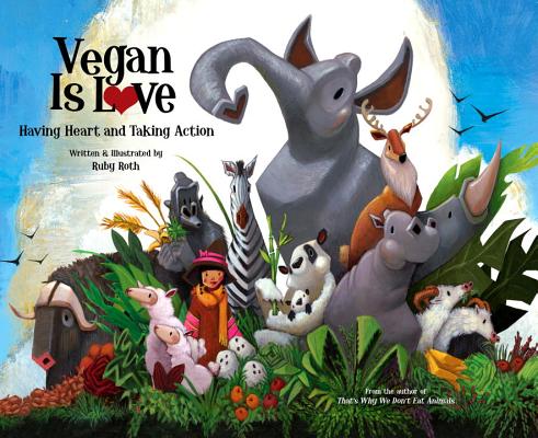 Vegan Is Love: Having Heart and Taking Action