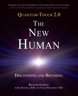 Image for Quantum-Touch 2.0 - The New Human: Discovering and Becoming Quantum-Touch 2.0 - The New Human: Discovering and Becoming