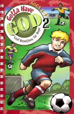 Image for Gotta Have God 2: Cool Devotions for Boys (Ages 6-9)