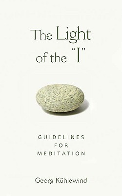 The Light of the I: Guidelines for Meditation