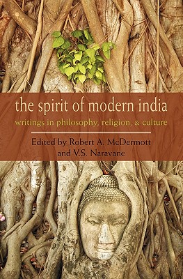 Image for The Spirit of Modern India: Writings in Philosophy, Religion, and Culture The Spirit of Modern India: Writings in Philosophy, Religion, and Culture