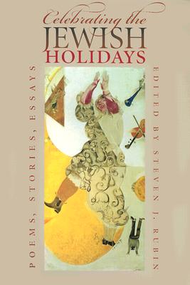 Celebrating the Jewish Holidays: Stories, Poems, Essays