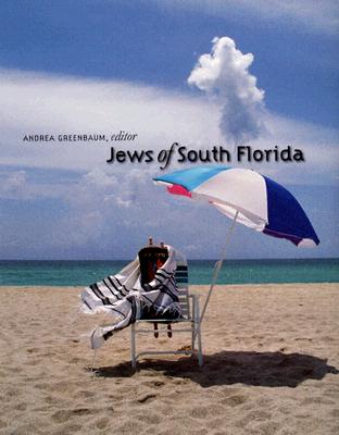 Jews of South Florida (Brandeis Series in American Jewish History, Culture, and Life)