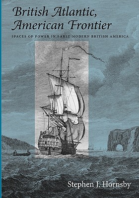 Image for British Atlantic, American Frontier: Spaces of Power in Early Modern British America