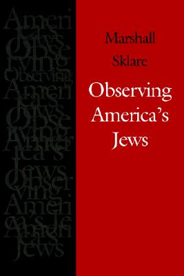 Observing Americas Jews (Brandeis Series in American Jewish History, Culture, and Life)