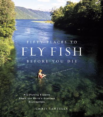 Fifty Places to Fly Fish Before You Die