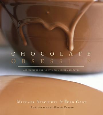 Chocolate Obsession: Confections and Treats to Create and Savor