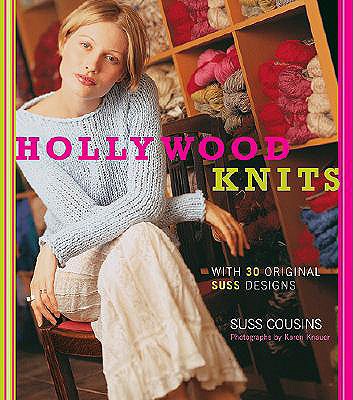 Hollywood Knits: With 30 Original Suss Designs