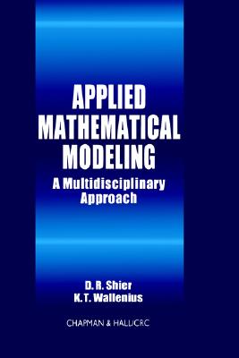 Applied Mathematical Modeling: A Multidisciplinary Approach (Discrete Mathematics and Its Applications)