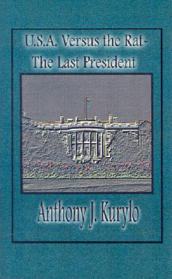 U.S.A. Versus the Rat: The Last President