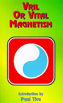Image for Vril or Vital Magnetism: Secret Doctrine of Ancient Atlantis, Egypt, Chaldea and Greece Vril or Vital Magnetism: Secret Doctrine of Ancient Atlantis, Egypt, Chaldea and Greece