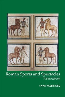 Roman Sports and Spectacles: A Sourcebook