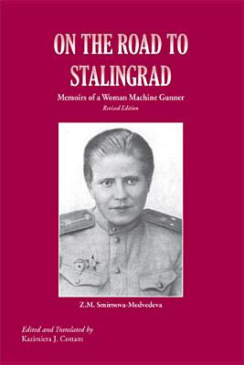 On the Road to Stalingrad: Memoirs of a Woman Machine Gunner.