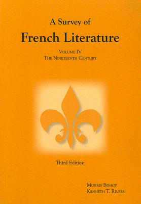 A Survey of French Literature, Vol. 4: The 19th Century (French Edition)