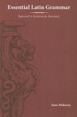 Essential Latin Grammar: Bennett's Grammar Revised (Latin Edition)
