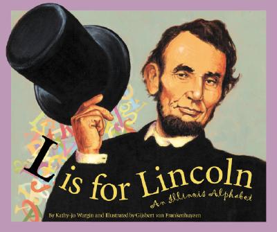 L Is for Lincoln: An Illinois Alphabet (Discover America State by State) [Hardcover] Wargin, Kathy-jo and Frankenhuyzen, Gijsbert van