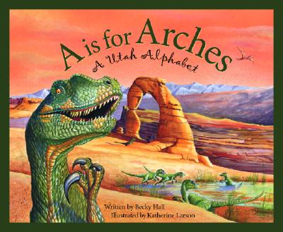 A Is For Arches: A Utah Alphabet (Discover America State by State)