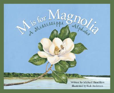 M Is For Magnolia: A Mississippi Alphabet Book Edition 1. (Discover America State By State. Alphabet Series) Signed by author and Illustrator