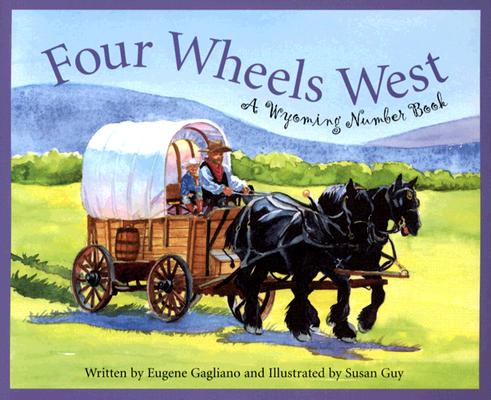Four Wheels West: A Wyoming Number Book (Count Your Way Across the USA) (America by the Numbers)