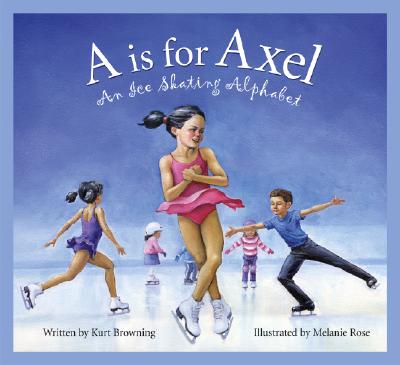 Image for A Is for Axel : An Ice Skating Alphabet