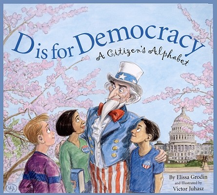 D Is for Democracy: A Citizen's Alphabet (Sleeping Bear Alphabets)