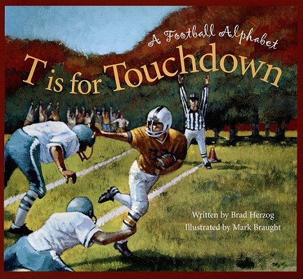 T is for Touchdown: A Football Alphabet (Sports Alphabet)