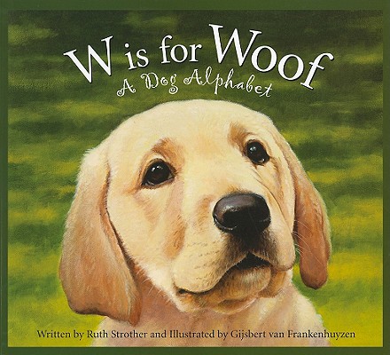 Image for W Is for Woof: A Dog Alphabet (Alphabet-Science & Nature) W Is for Woof: A Dog Alphabet (Alphabet-Science & Nature)