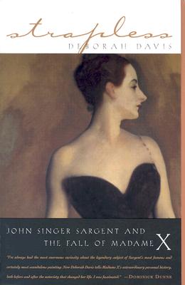 Strapless: John Singer Sargent and the Fall of Madame X