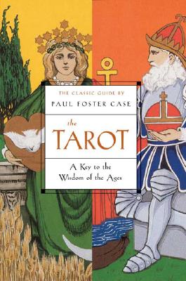 The Tarot: A Key to the Wisdom of the Ages