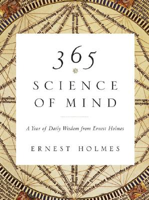 Image for 365 Science of Mind: A Year of Daily Wisdom from Ernest Holmes
