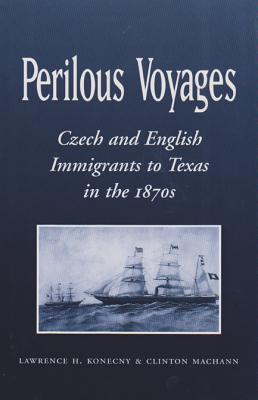 Image for Perilous Voyages Czech and English Immigrants to Texas in the 1870s