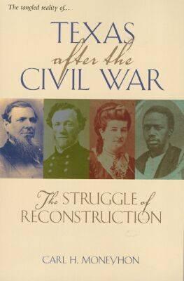Texas after the Civil War: The Struggle of Reconstruction (Volume 14) (Texas A&M Southwestern Studies)